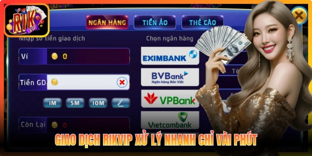 Giao dịch Rikvip xử lý nhanh chỉ vài phút